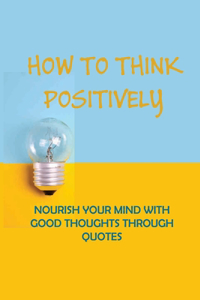 How To Think Positively