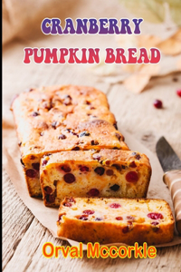 Cranberry Pumpkin Bread