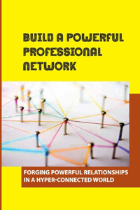 Build A Powerful Professional Network
