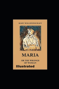 Maria: or, The Wrongs of Woman Illustrated