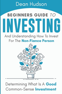 Beginners Guide To Investing And Understanding How To Invest For The Non-Finance Person
