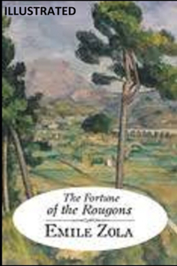 The Fortune of the Rougons Illustrated