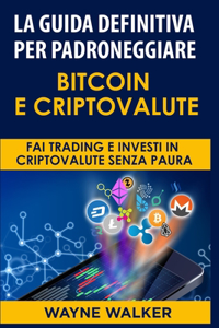 Guida Definitiva Per Padroneggiare Bitcoin E Criptovalute