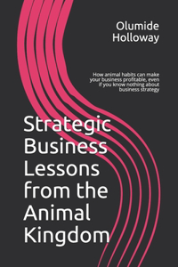 Strategic Business Lessons from the Animal Kingdom