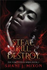 Steal. Kill. Destroy