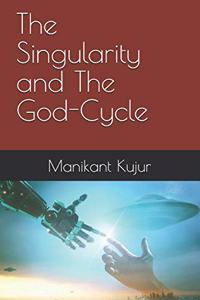 Singularity and The God-Cycle