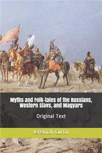 Myths and Folk-tales of the Russians, Western Slavs, and Magyars