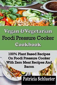 Vegan & Vegetarian Foodi Pressure Cooker Cookbook