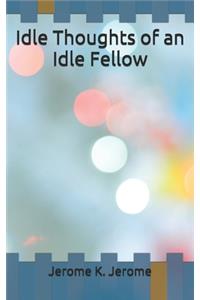 Idle Thoughts of an Idle Fellow