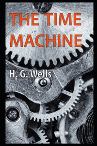 The Time Machine By H.G. Wells An Annotated Graphic novel