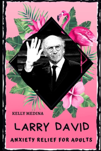 Larry David Anxiety Relief for Adults