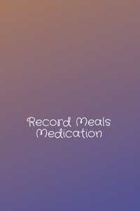 Record Meals Medication