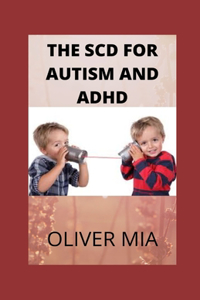 The SCD for Autism and ADHD: Dairy-Free Cookbook for the Specific Carbohydrate Diet