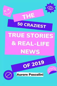 The 50 craziest true stories and real-life news of 2019