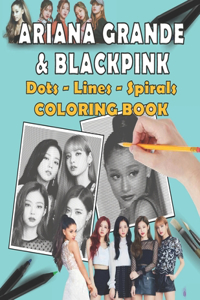 Ariana Grande & Blackpink Dots Lines Spirals Coloring Book