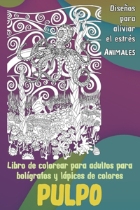 Libro de colorear para adultos para bolígrafos y lápices de colores - Diseños para aliviar el estrés - Animales - Pulpo