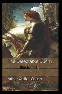 The Delectable Duchy Illustrated