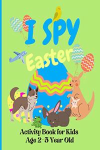 I Spy Easter Book for Kids Age 2-5 Year Old: Easter Activity Book For Preschoolers And Toddlers With Cute Cartoon Pictures, Play and Learn ABC