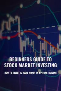 Beginners Guide To Stock Market Investing