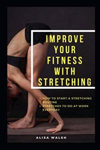 Improve Your Fitness with Stretching