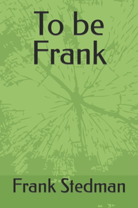 To be Frank