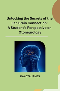 Unlocking the Secrets of the Ear-Brain Connection