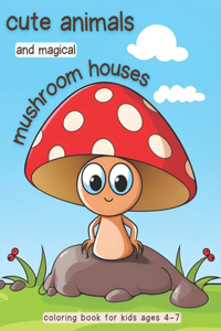 Cute animals and magical mushroom houses coloring book