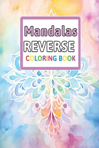 Mandalas Reverse Coloring Book