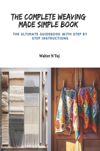 The Complete Weaving Made Simple Book