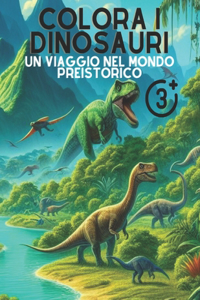 Colora i Dinosauri Un Viaggio nel Mondo Preistorico