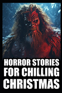 Horror Stories For Chilling Christmas