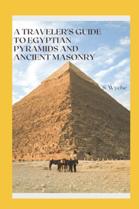 Traveler's Guide to Egyptian Pyramids and Ancient Masonry