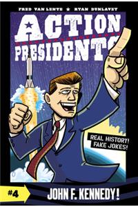 Action Presidents: John F. Kennedy!