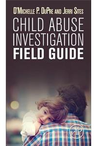 Child Abuse Investigation Field Guide