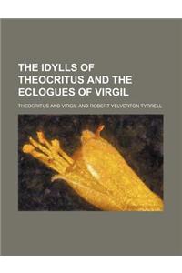 The Idylls of Theocritus and the Eclogues of Virgil