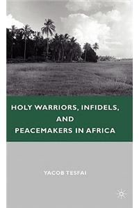 Holy Warriors, Infidels, and Peacemakers in Africa