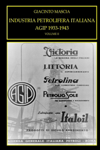INDUSTRIA PETROLIFERA ITALIANA. AGIP 1933-1943 Vol. II