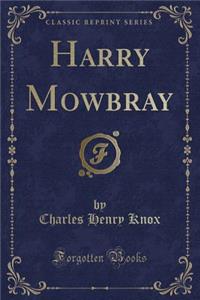 Harry Mowbray (Classic Reprint)