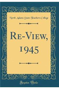 Re-View, 1945 (Classic Reprint)
