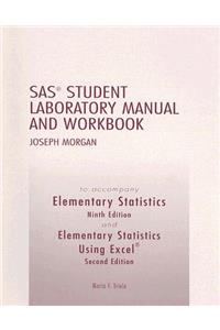 Elementary Statistics and Elementary Statistics Using Excel, SAS Student Laboratory Manual and Workbook