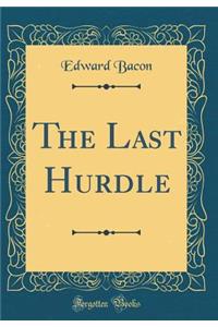 The Last Hurdle (Classic Reprint)