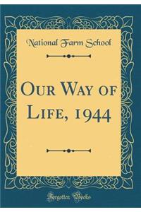Our Way of Life, 1944 (Classic Reprint)