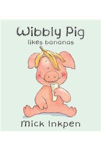 Wibbly Pig Likes Bananas
