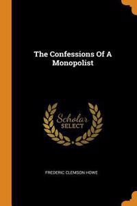 The Confessions of a Monopolist