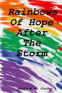 Rainbows Of Hope After The Storm