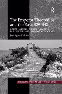 The Emperor Theophilos and the East, 829–842