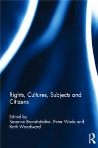 Rights, Cultures, Subjects and Citizens