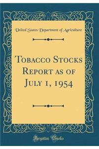 Tobacco Stocks Report as of July 1, 1954 (Classic Reprint)