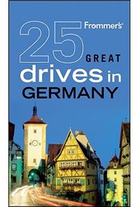Frommer's 25 Great Drives in Germany