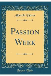Passion Week (Classic Reprint)